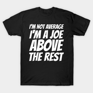 I'm Not Average I'm A Joe Above The Rest T-Shirt